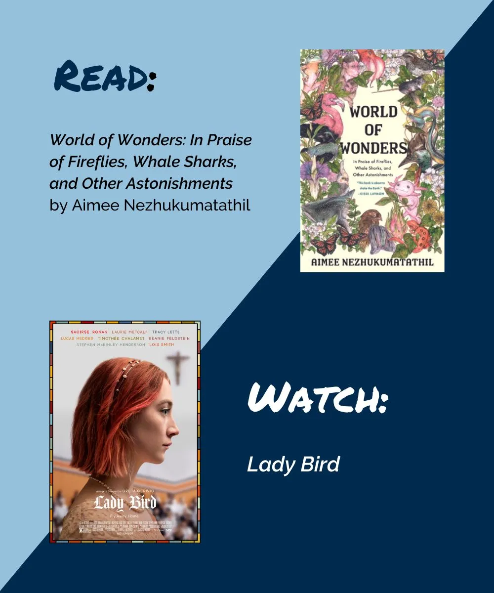 FYE 2024 Common Connection book and film options: World of Wonders: In Praise of Fireflies, Whale Sharks, and Other Astonishments by Aimee Nezhukumatathil, and Lady Bird.