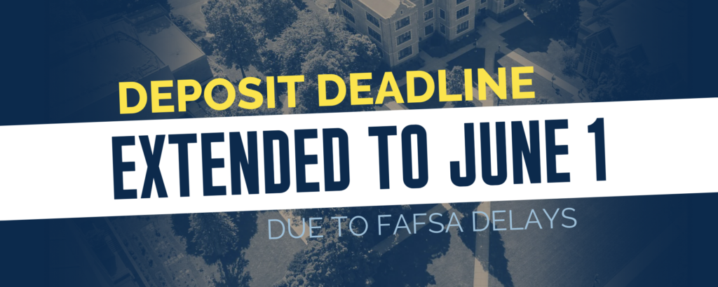 Deposit deadline extended to June 1 due to FAFSA delays