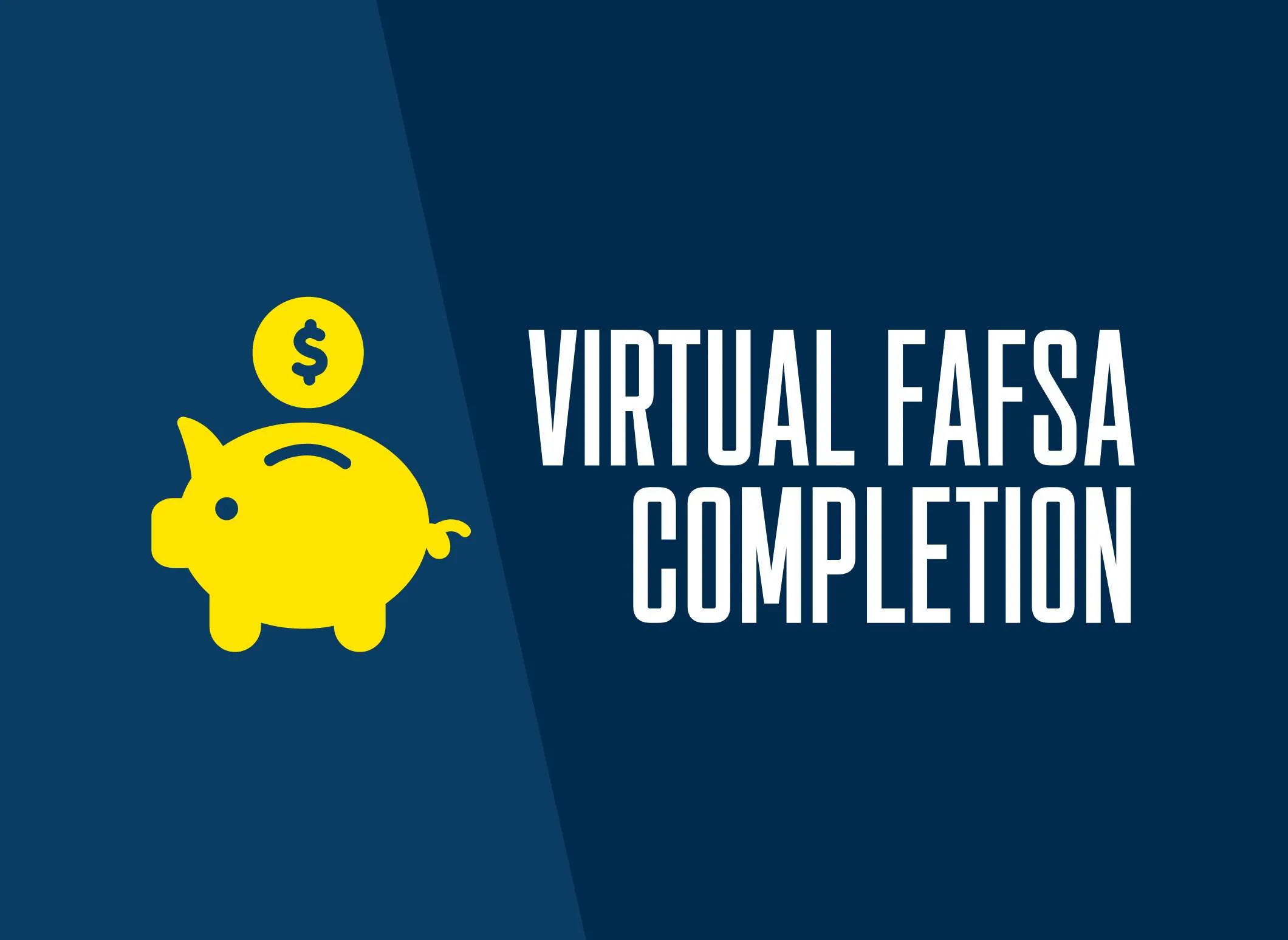 Virtual FAFSA Completion event graphic with piggy bank